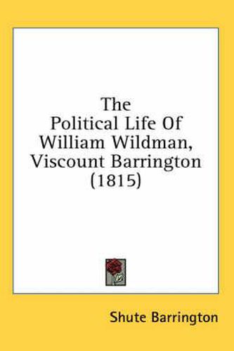 Cover image for The Political Life of William Wildman, Viscount Barrington (1815)