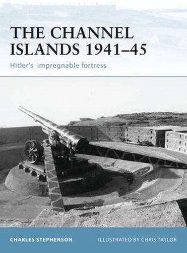 Cover image for The Channel Islands 1941-45: Hitler's impregnable fortress