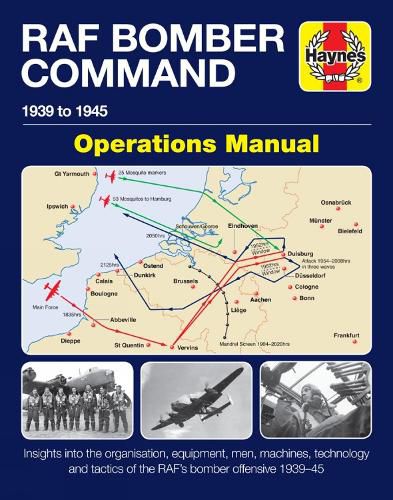 Cover image for RAF Bomber Command Operations Manual: Insights into the organisation, equipment, men, machines, technology and tactics of the RAF's bomber offensive 1939 -1945