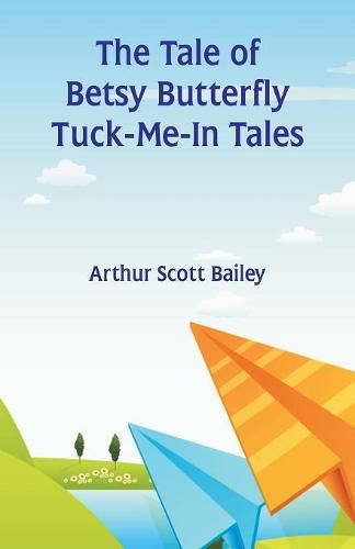 Cover image for The Tale of Betsy Butterfly Tuck-Me-In Tales