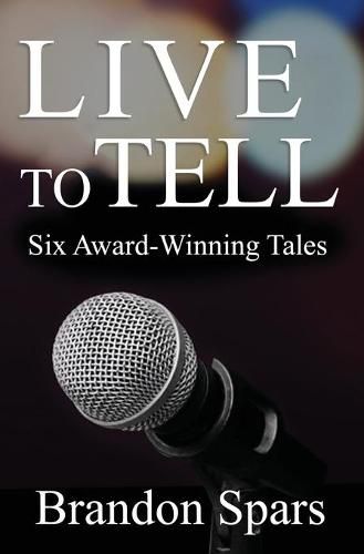 Cover image for Live to Tell: Six Award-Winning Tales