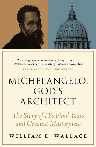 Cover image for Michelangelo, God's Architect: The Story of His Final Years and Greatest Masterpiece