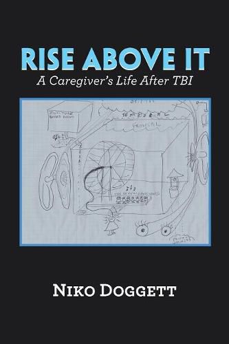 Cover image for Rise Above It: A Caregiver's Life After Tbi