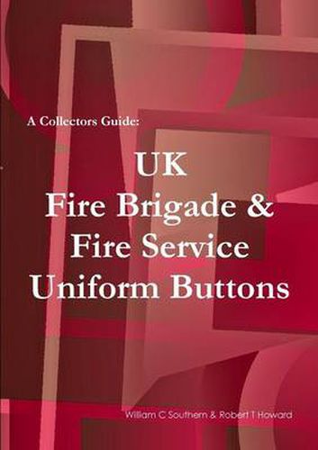 A Collectors Guide: UK Fire Brigade & Fire Service Uniform Buttons