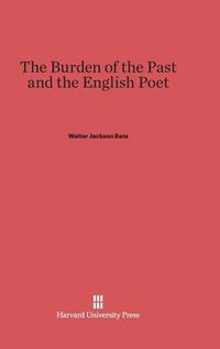 Cover image for The Burden of the Past and the English Poet