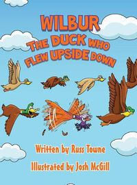 Cover image for Wilbur the Duck Who Flew Upside Down