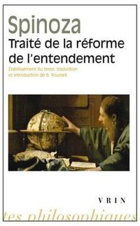 Cover image for Traite de la Reforme de l'Entendement Et de la Meilleure Voie a Suivre Pour Parvenir a la Vraie Connaissance Des Choses