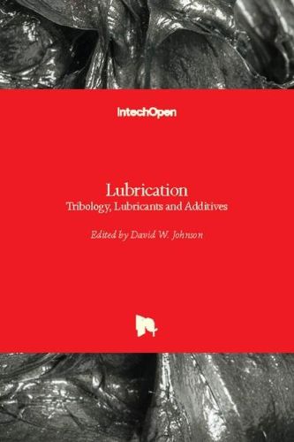 Lubrication Tribology, Lubricants and Additives