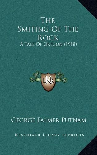 The Smiting of the Rock: A Tale of Oregon (1918)