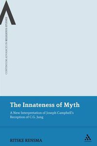 Cover image for The Innateness of Myth: A New Interpretation of Joseph Campbell's Reception of C.G. Jung