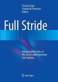 Cover image for Full Stride: Advancing the State of the Art in Lower Extremity Gait Systems