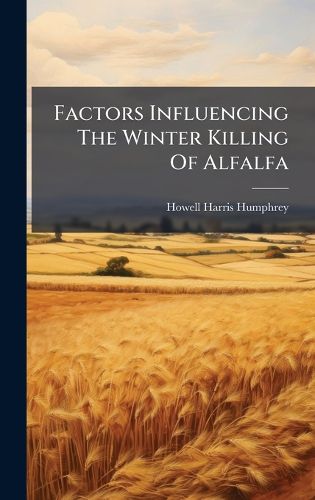 Cover image for Factors Influencing The Winter Killing Of Alfalfa