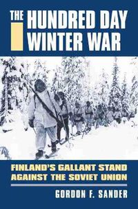 Cover image for The Hundred Day Winter War: Finland's Gallant Stand against the Soviet Army