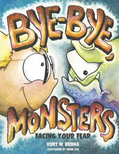 Cover image for Bye-Bye Monsters!: Facing Your Fear