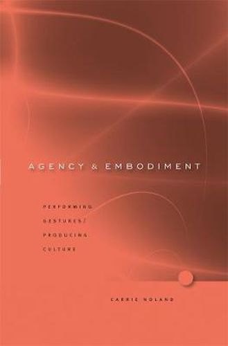 Cover image for Agency and Embodiment: Performing Gestures/Producing Culture