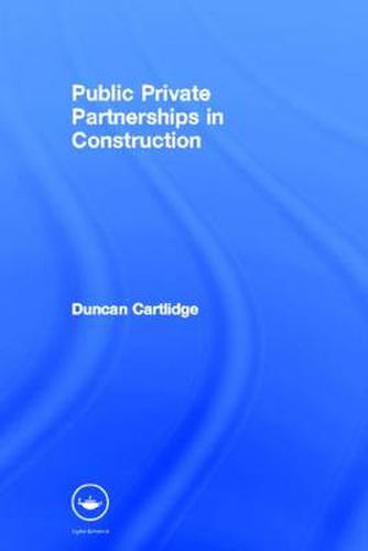 Cover image for Public Private Partnerships in Construction