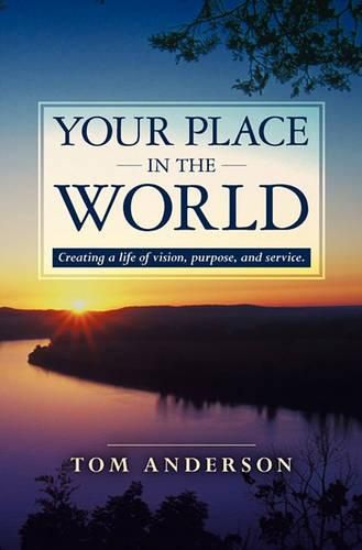 Cover image for Your Place in the World: Creating a life of vision, purpose, and service.