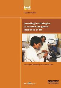 Cover image for UN Millennium Development Library: Investing in Strategies to Reverse the Global Incidence of TB