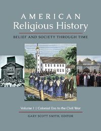 Cover image for American Religious History [3 volumes]: Belief and Society through Time