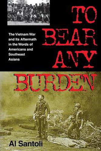 Cover image for To Bear Any Burden: The Vietnam War and Its Aftermath in the Words of Americans and Southeast Asians