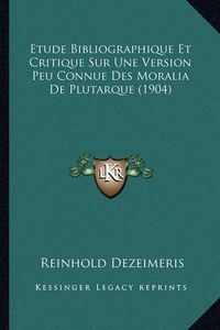 Cover image for Etude Bibliographique Et Critique Sur Une Version Peu Connue Des Moralia de Plutarque (1904)