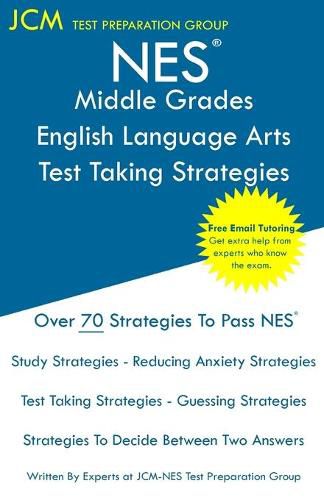 Cover image for NES Middle Grades English Language Arts - Test Taking Strategies: NES 201 Exam - Free Online Tutoring - New 2020 Edition - The latest strategies to pass your exam.