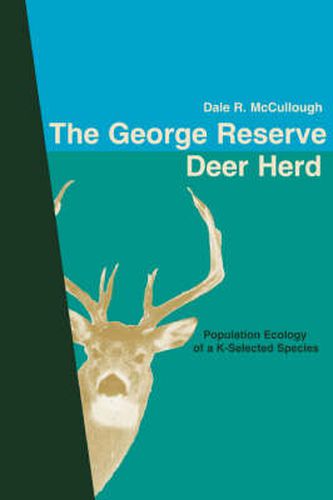 Cover image for The George Reserve Deer Herd: Population Ecology of a K-Selected Species