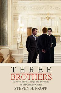 Cover image for Three Brothers: A Novel About Change and Diversity in the Catholic Church