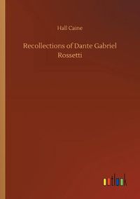 Cover image for Recollections of Dante Gabriel Rossetti