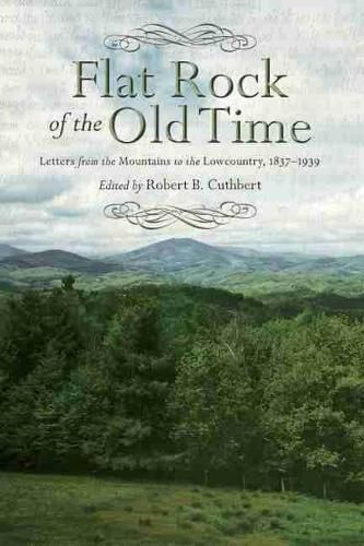 Cover image for Flat Rock of the Old Time: Letters from the Mountains to the Lowcountry, 1837-1939