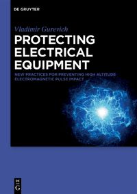 Cover image for Protecting Electrical Equipment: New Practices for Preventing High Altitude Electromagnetic Pulse Impacts