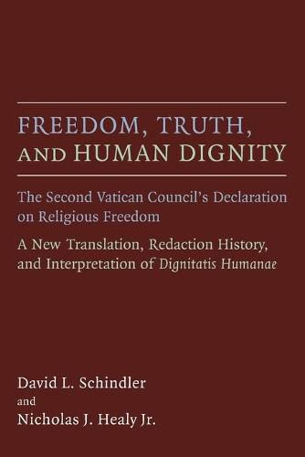 Freedom, Truth, and Human Dignity: The Second Vatican Council's Declaration on Religious Freedom