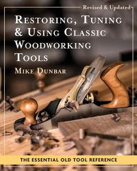 Cover image for Restoring, Tuning & Using Classic Woodworking Tools: Updated and Updated Edition