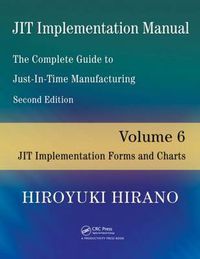 Cover image for JIT Implementation Manual -- The Complete Guide to Just-In-Time Manufacturing: Volume 6 -- JIT Implementation Forms and Charts