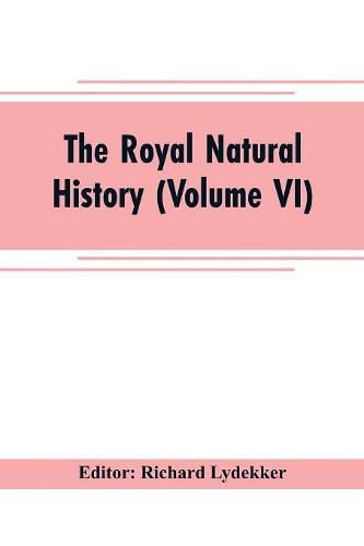 The royal natural history (Volume VI)