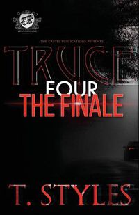 Cover image for Truce 4: The Finale (The Cartel Publications Presents)