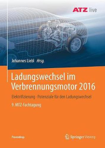 Cover image for Ladungswechsel Im Verbrennungsmotor 2016: Elektrifizierung - Potenziale Fur Den Ladungswechsel - 9. Mtz-Fachtagung