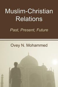 Cover image for Muslim-Christian Relations: Past, Present, Future