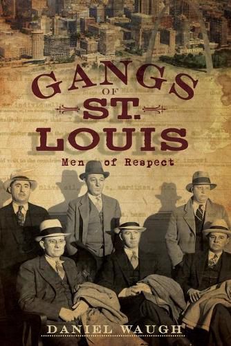 Cover image for Gangs of St. Louis: Men of Respect