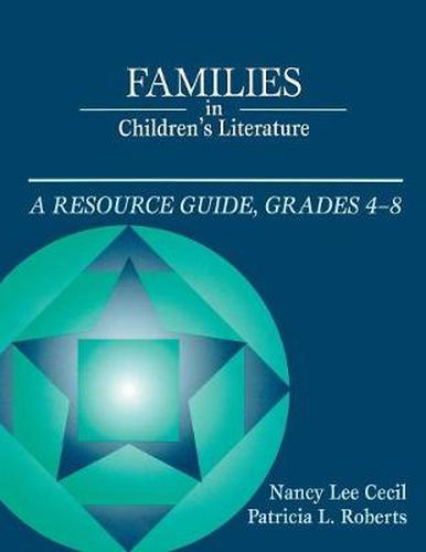 Cover image for Families in Children's Literature: A Resource Guide, Grades 4-8