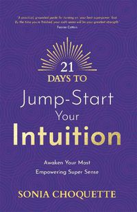 Cover image for 21 Days to Jump-Start Your Intuition