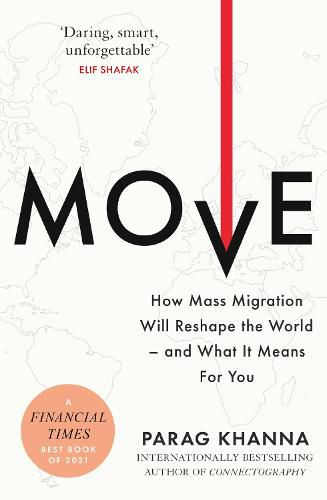 Cover image for Move: How Mass Migration Will Reshape the World - and What It Means for You