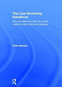 Cover image for The Live-Streaming Handbook: How to create live video for social media on your phone and desktop