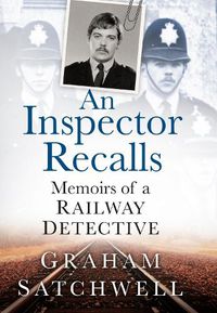 Cover image for An Inspector Recalls: Memoirs of a Railway Detective