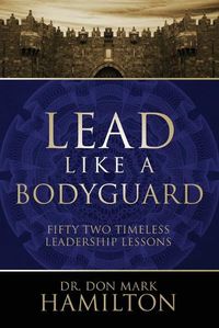 Cover image for Lead Like a Bodyguard