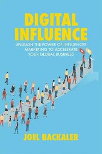Cover image for Digital Influence: Unleash the Power of Influencer Marketing to Accelerate Your Global Business