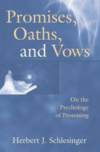 Cover image for Promises, Oaths, and Vows: On the Psychology of Promising