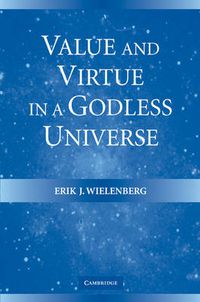 Cover image for Value and Virtue in a Godless Universe