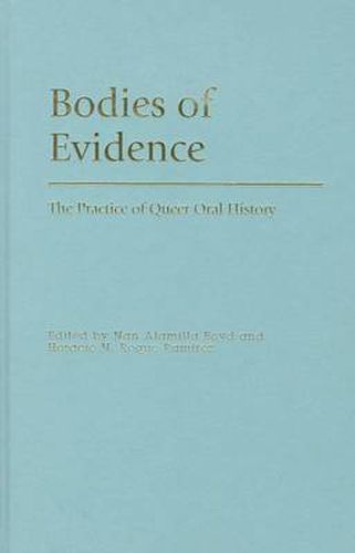 Cover image for Bodies of Evidence: The Practice of Queer Oral History