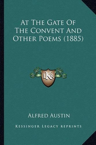 Cover image for At the Gate of the Convent and Other Poems (1885)